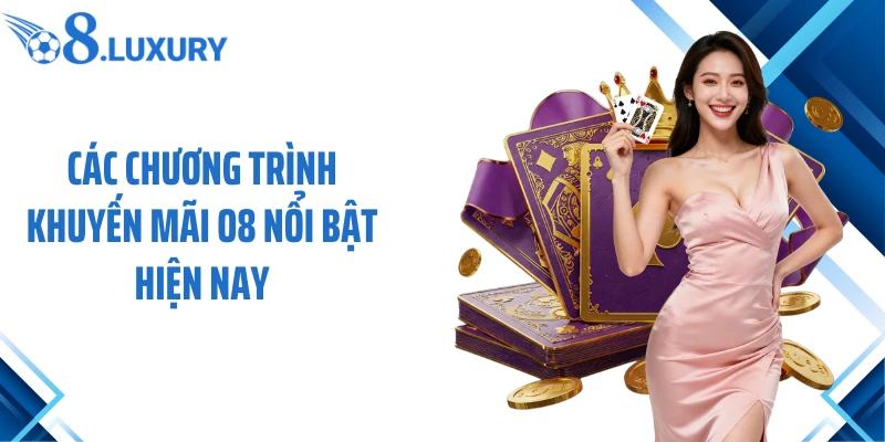 Các chương trình khuyến mãi O8 nổi bật hiện nay