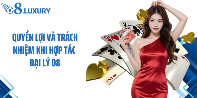 Đại Lý O8 2 Quyền lợi và trách nhiệm khi hợp tác đại lý O8