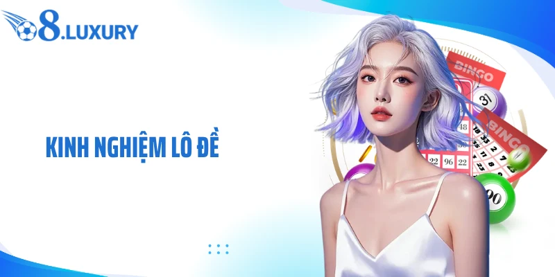 Kinh Nghiệm Lô Đề - O8 Hé Lộ Bí Kíp Chinh Phục Thưởng Khủng